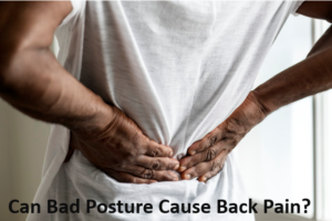 Can Bad Posture Cause Back Pain?