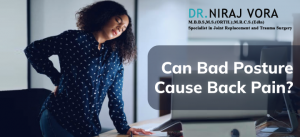 Can Bad Posture Cause Back Pain? | Dr Niraj Vora