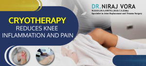 Cryotherapy Reduces Knee Inflammation and Pain | Dr Niraj Vora