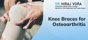 Knee Braces for Osteoarthritis | Dr Niraj Vora