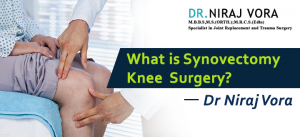 What is Synovectomy Knee Surgery | Dr Niraj Vora